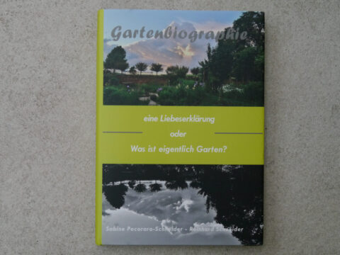 Buch-Cover Gartenbiographie, von Sabine Pecoraro-Schneider, Reinhard Schneider